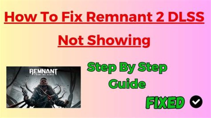 How to Fix / Solve: Remnant 2 DLSS Not Showing - SarkariResult